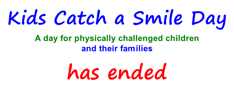 Kids Catch a Smile Day A day for physically challenged children  and their families has ended